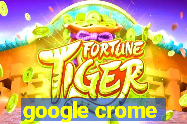 google crome